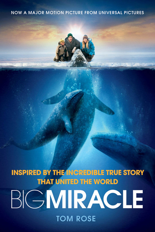 Big Miracle (Inspired by the Incredible True Story that United the World) by Tom Rose, 9780312625191