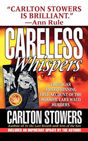Careless Whispers (The Award-Winning True Account of the Horrific Lake Waco Murders) by Carlton Stowers, 9781250010575