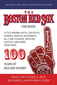 The Boston Red Sox Fan Book by David S. Neft, Bob Carroll, Richard M. Cohen, Michael L. Neft, 9780312348496
