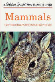 Mammals (A Fully Illustrated, Authoritative and Easy-to-Use Guide) by Donald F. Hoffmeister, Herbert S. Zim, James Gordon Irving, 9781582381442