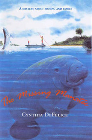 The Missing Manatee (A Mystery About Fishing and Family) by Cynthia DeFelice, 9780374400200