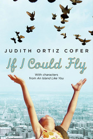 If I Could Fly (With Characters from "An Island Like You") by Judith Ortiz Cofer, 9780374335175