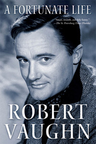 A Fortunate Life (Behind-the-Scenes Stories from a Hollywood Legend) by Robert Vaughn, 9780312590437