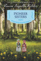Pioneer Sisters (Reillustrated Edition) by Laura Ingalls Wilder, Ji-Hyuk Kim, 9780062377104