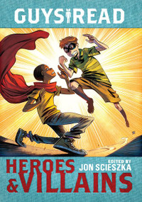 Guys Read: Heroes & Villains - 9780062385611 by Jon Scieszka, Christopher Healy, Sharon Creech, Cathy Camper, Laurie Halse Anderson, Ingrid Law, Deborah Hopkinson, Eugene Yelchin, Pam Muñoz Ryan, Jack Gantos, Lemony Snicket, 9780062385611