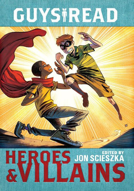 Guys Read: Heroes & Villains - 9780062385611 by Jon Scieszka, Christopher Healy, Sharon Creech, Cathy Camper, Laurie Halse Anderson, Ingrid Law, Deborah Hopkinson, Eugene Yelchin, Pam Muñoz Ryan, Jack Gantos, Lemony Snicket, 9780062385611