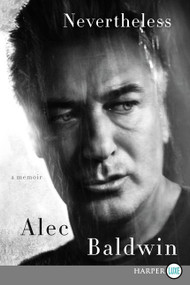 Nevertheless (A Memoir) - 9780062496935 by Alec Baldwin, 9780062496935