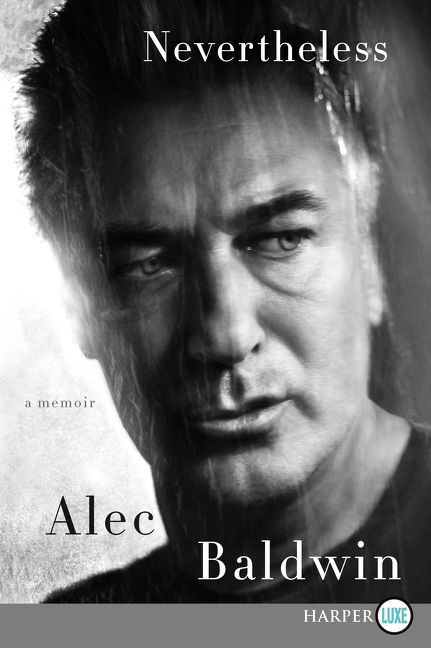 Nevertheless (A Memoir) - 9780062496935 by Alec Baldwin, 9780062496935