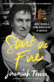 Start the Fire (How I Began A Food Revolution In America) by Jeremiah Tower, 9780062498434