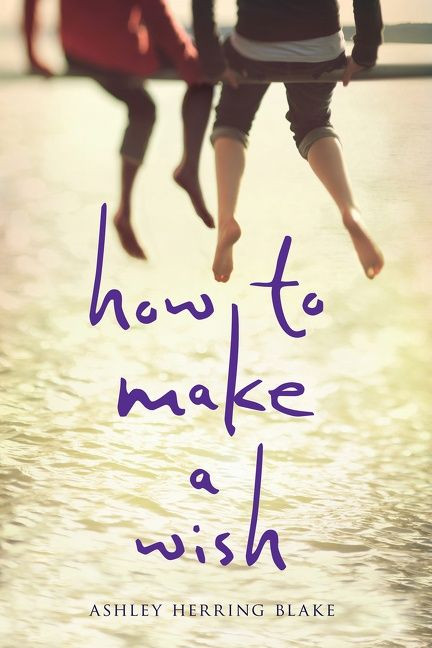 How to Make a Wish by Ashley Herring Blake, 9780544815193