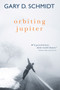 Orbiting Jupiter - 9780544938397 by Gary D. Schmidt, 9780544938397