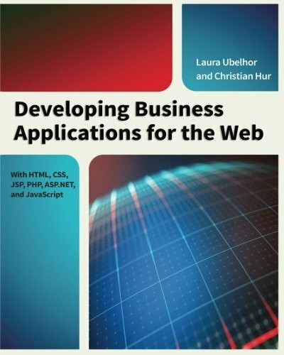 Developing Business Applications for the Web (With HTML, CSS, JSP, PHP, ASP.NET, and JavaScript) by Christian Hur, Laura Ubelhor, 9781583473481