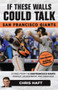 If These Walls Could Talk: San Francisco Giants (Stories from the San Francisco Giants Dugout, Locker Room, and Press Box) by Chris Haft, Mike Krukow, Brandon Crawford, 9781629373898