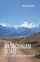 Patagonian Road (A Year Alone Through Latin America) by Kate McCahill, 9781939650542