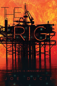 The Rig by Joe Ducie, 9780544936744