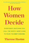 How Women Decide by Therese Huston, 9780544944817