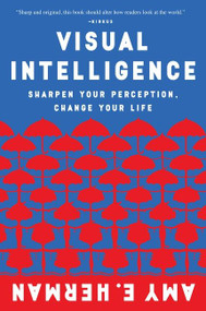 Visual Intelligence (Sharpen Your Perception, Change Your Life) by Amy E. Herman, 9780544947122