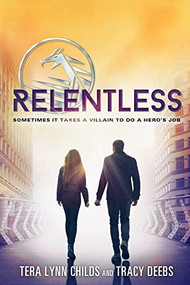 Relentless by Tera Lynn Childs, Tracy Deebs, 9781492616641