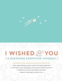 I Wished for You (A Keepsake Adoption Journal) by Carrie Kipp Howard, 9781492648840