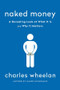 Naked Money (A Revealing Look at Our Financial System) by Charles Wheelan, 9780393353730
