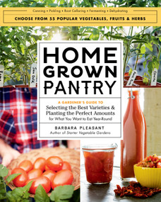 Homegrown Pantry (A Gardener's Guide to Selecting the Best Varieties & Planting the Perfect Amounts for What You Want to Eat Year-Round) by Barbara Pleasant, 9781612125787
