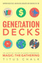 Generation Decks (The Unofficial History of Gaming Phenomenon Magic the Gathering) by Titus Chalk, 9781781084908
