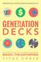 Generation Decks (The Unofficial History of Gaming Phenomenon Magic the Gathering) by Titus Chalk, 9781781084908