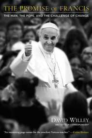 The Promise of Francis (The Man, the Pope, and the Challenge of Change) - 9781476789064 by David Willey