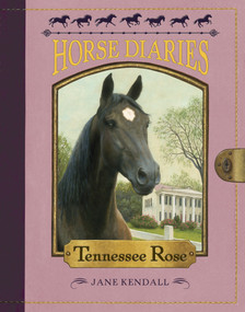 Horse Diaries #9: Tennessee Rose by Jane Kendall, Astrid Sheckels, 9780375870064