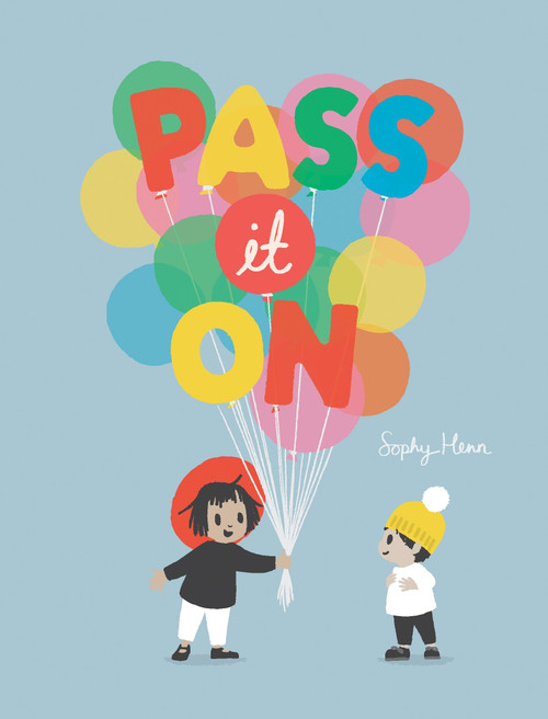 Pass It On by Sophy Henn, Sophy Henn, 9780399547751