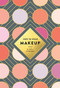 How to Wear Makeup (75 Tips + Tutorials) (Miniature Edition) by Judith van den Hoek, Mackenzie Wagoner, Illustration USA Inc., 9781419723971