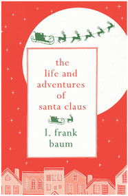 The Life and Adventures of Santa Claus by L. Frank Baum, 9781843915904