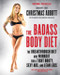 The Badass Body Diet (The Breakthrough Diet and Workout for a Tight Booty, Sexy Abs, and Lean Legs) by Christmas Abbott, 9780062390967