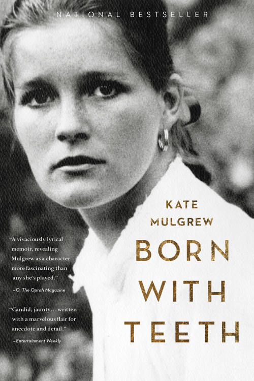 Born with Teeth (A Memoir) by Kate Mulgrew, 9780316339292