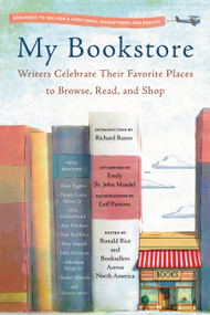 My Bookstore (Writers Celebrate Their Favorite Places to Browse, Read, and Shop) by Ronald Rice, Richard Russo, Leif Parsons, Emily St. John Mandel, 9780316395076