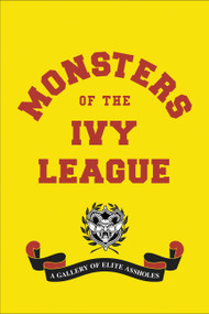 Monsters of the Ivy League by Ellis Weiner, Randy Jones, Steve Radlauer, 9780316465298