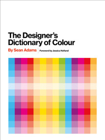 The Designer's Dictionary of Colour [UK edition] by Sean Adams, 9781419726392