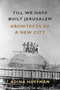 Till We Have Built Jerusalem (Architects of a New City) by Adina Hoffman, 9780374536787