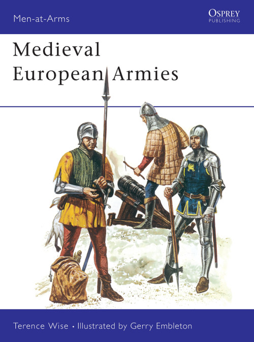 Medieval European Armies by Terence Wise, Gerry Embleton, 9780850452457
