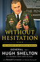 Without Hesitation (The Odyssey of an American Warrior) by Gen. Hugh Shelton, Ronald Levinson, Malcolm McConnell, 9780312604578