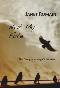 Not My Fate (The Story of a Nisga'a Survivor) by Janet Romain, 9781927575543