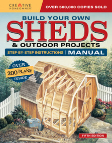 Build Your Own Sheds & Outdoor Projects Manual, Fifth Edition (Over 200 Plans Inside) by Design America Inc., 9781580117906