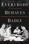 Everybody Behaves Badly (The True Story Behind Hemingway's Masterpiece The Sun Also Rises) by Lesley M. M. Blume, 9780544944435
