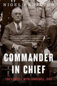 Commander In Chief (FDR's Battle with Churchill, 1943) by Nigel Hamilton, 9780544944466