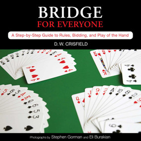 Knack Bridge for Everyone (A Step-By-Step Guide To Rules, Bidding, And Play Of The Hand) by D. W. Crisfield, Eli Burakian, Stephen Gorman, 9781599216157