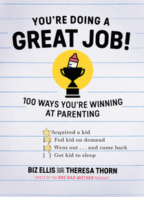 You're Doing a Great Job! (100 Ways You're Winning at Parenting) by Biz Ellis, Theresa Thorn, 9781682680056
