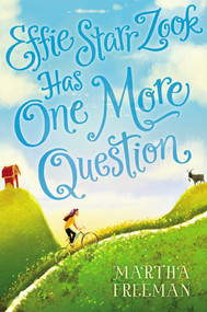 Effie Starr Zook Has One More Question by Martha Freeman, 9781481472647