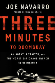 Three Minutes to Doomsday (An Agent, a Traitor, and the Worst Espionage Breach in U.S. History) by Joe Navarro, 9781501128271