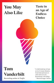 You May Also Like (Taste in an Age of Endless Choice) by Tom Vanderbilt, 9780307948595