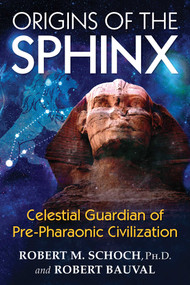 Origins of the Sphinx (Celestial Guardian of Pre-Pharaonic Civilization) by Robert M. Schoch, Robert Bauval, 9781620555255
